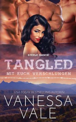 Tangled - mit euch verschlungen by Vanessa Vale