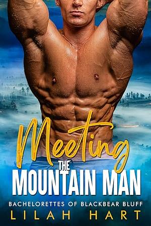 Meeting the Mountain Man by Lilah Hart