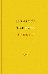 Sveket: en berättelse by Birgitta Trotzig