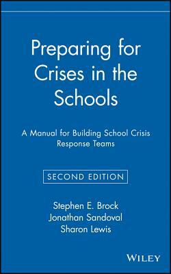 Preparing for Crises in the Schools: A Manual for Building School Crisis Response Teams by Stephen E. Brock, Jonathan Sandoval, Sharon Lewis