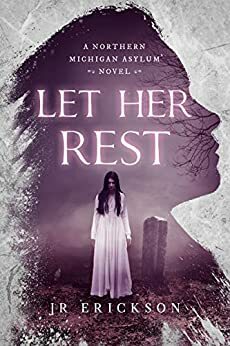 Let Her Rest by J.R. Erickson