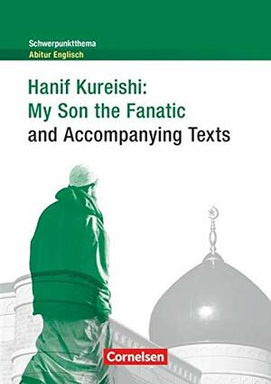 My Son the Fanatic and Accompanying Texts by Nick Francis, Hanif Kureishi, Eve Ahmed, Roger Woddis, Ed Husain, Ken Livingstone