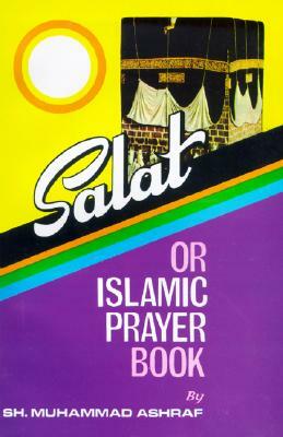 Salat of Islamic Prayer Book by Muhammad Ashraf