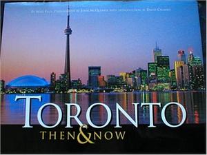 Toronto: Then and Now by John McQuarrie, Mike Filey