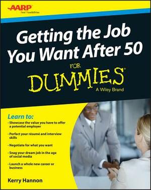 Getting the Job You Want After 50 for Dummies by Kerry E. Hannon