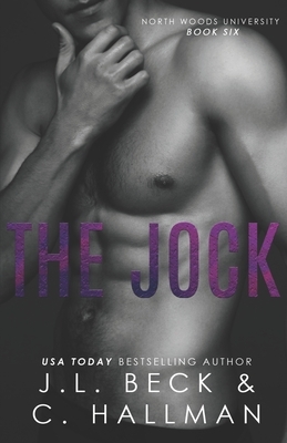The Jock: An Enemies to Lovers Romance by J.L. Beck, C. Hallman
