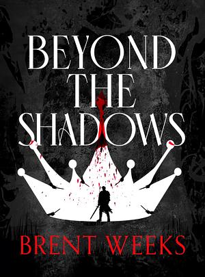 Beyond the Shadows by Brent Weeks