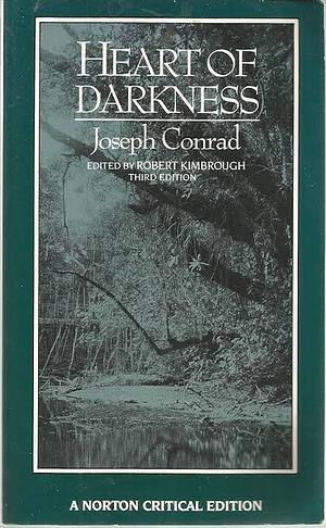 Heart of Darkness: An Authoritative Text, Backgrounds and Sources, Criticism by Joseph Conrad