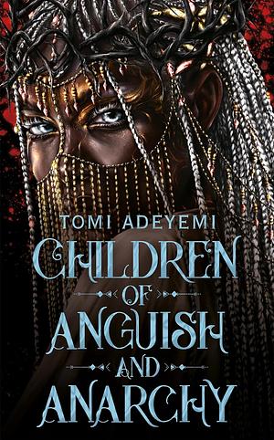 Children Of Anguish & Anarchy by Tomi Adeyemi