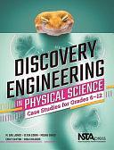 Discovery Engineering in Physical Science: Case Studies for Grades 6-12 by Gail Jones