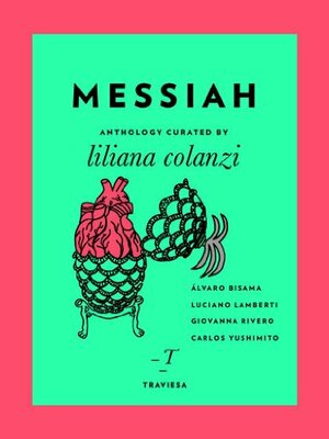 Messiah (Antologías Traviesa) by Liliana Colanzi, Luciano Lamberti, Giovanna Rivero, Álvaro Bisama, Carlos Yushimito