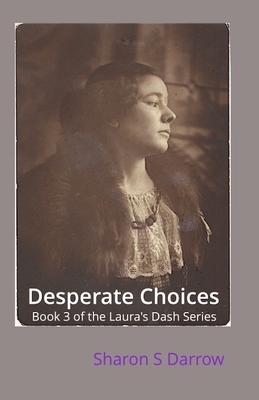 Desperate Choices by Sharon S. Darrow