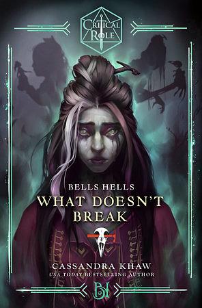 Critical Role: Bells Hells — What Doesn't Break by Cassandra Khaw