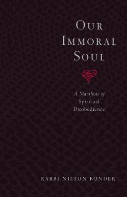 Our Immoral Soul: A Manifesto of Spiritual Disobedience by Nilton Bonder