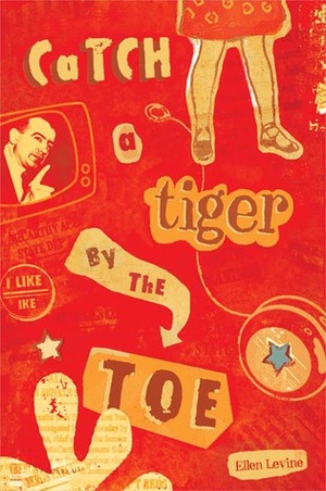 Catch a Tiger by the Toe by Ellen Levine