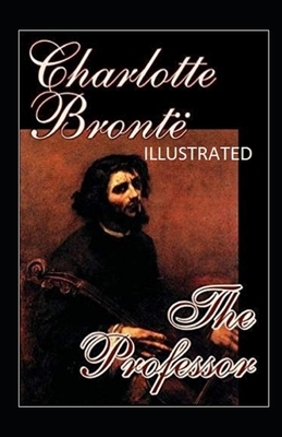 The Professor Illustrated by Charlotte Brontë