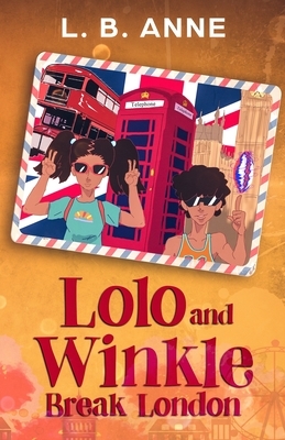 Lolo and Winkle Break London by L.B. Anne