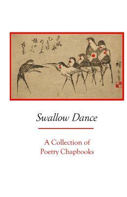 Swallow Dance: A Collection of Poetry Chapbooks by Silver Birch Press