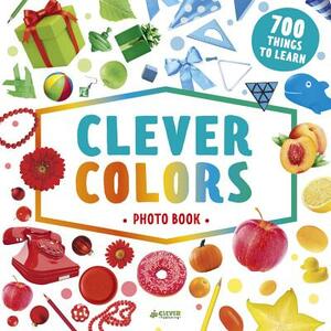 Clever Colors Photo Book: 700 Things to Learn by Olga Utkina, Clever Publishing