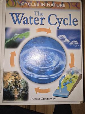 The Water Cycle by Theresa Greenaway