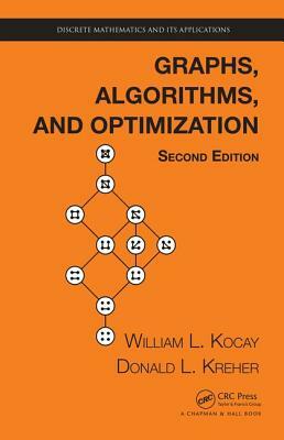 Graphs, Algorithms, and Optimization by Donald L. Kreher, William Kocay