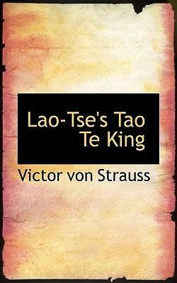 Lao-Tse's Tao Te King. by Victor Von Strauss, Laozi