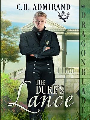 The Duke's Lance by C.H. Admirand