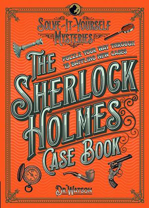 Sherlock Holmes Case Book by Tim Dedopulos, Tim Dedopulos