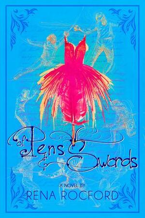 Of Pens and Swords by Rena Rocford