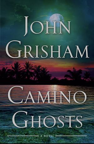 Camino Ghosts by John Grisham