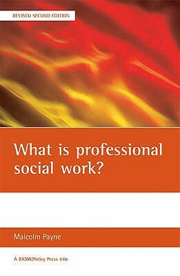 What Is Professional Social Work? by Malcolm Payne