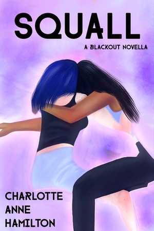 SQUALL (BLACKOUT #1) by Charlotte Anne Hamilton