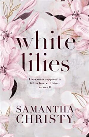 White Lillies  by Samantha Christy