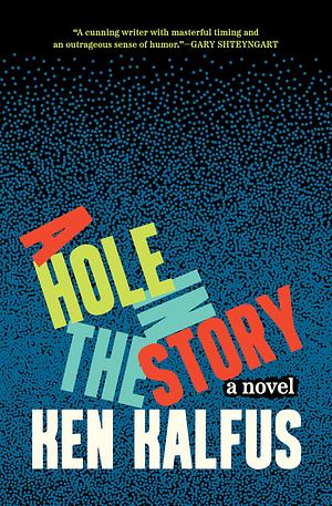 A Hole in the Story  by Ken Kalfus