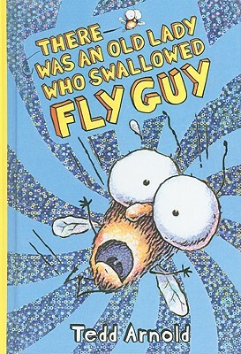 There Was an Old Lady Who Swallowed Fly Guy by Tedd Arnold