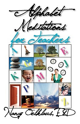 Alphabet Meditations for Teachers: Everyday Wisdom for Educators by Nancy Oelklaus