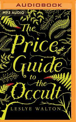 The Price Guide to the Occult by Leslye Walton