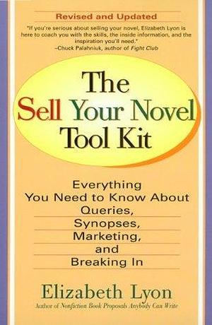 The Sell Your Novel Tool kit by Elizabeth Lyon, Elizabeth Lyon