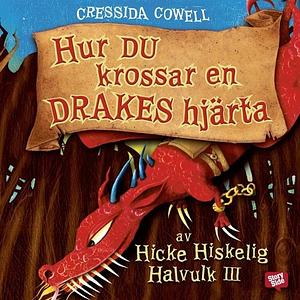 Hur du krossar en drakes hjärta by Cressida Cowell