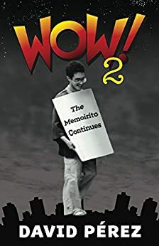 WOW! 2: The memoirito continues... by David Pérez