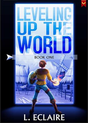 Leveling Up The World by L. Eclaire, L. Eclaire