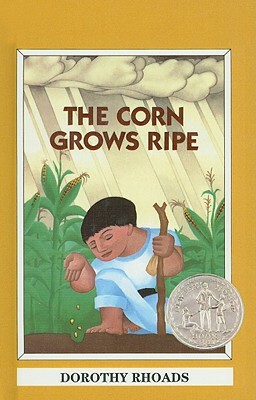 The Corn Grows Ripe by Dorothy Rhoads