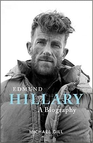 Edmund Hillary - A Biography by Michael Gill