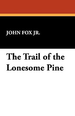 The Trail of the Lonesome Pine by John Fox