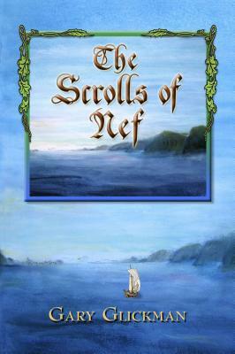 The Scrolls of Nef by Gary Glickman