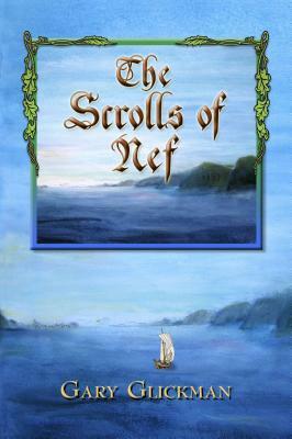 The Scrolls of Nef by Gary Glickman
