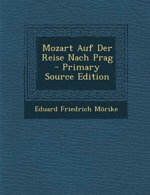 Mozartova Cesta Do Prahy by Eduard Mörike
