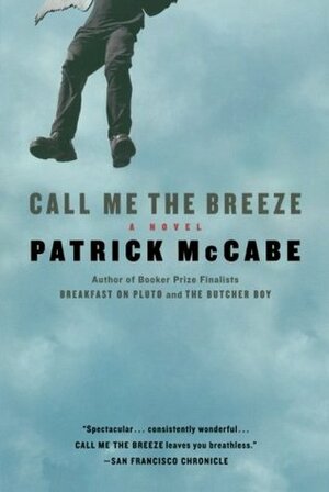 Call Me the Breeze by Patrick McCabe