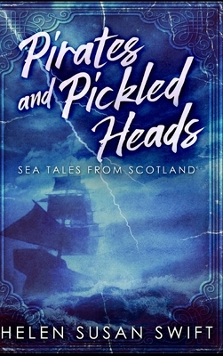 Pirates And Pickled Heads by Helen Susan Swift