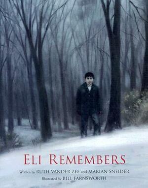 Eli Remembers by Ruth Vander Zee, Bill Farnsworth, Marian Sneider